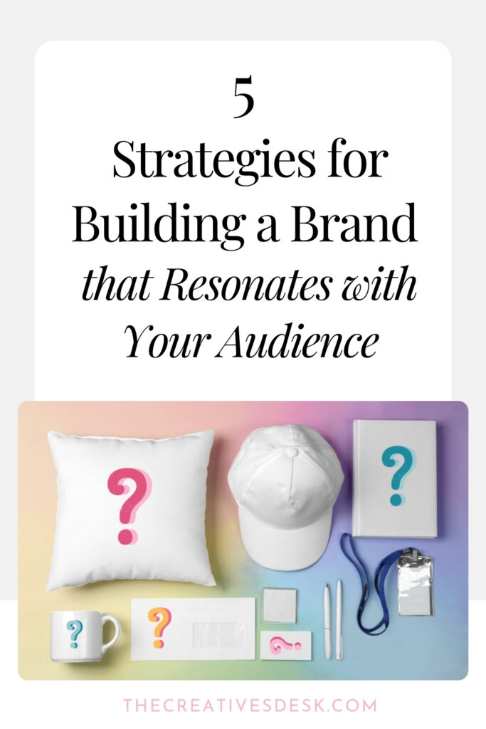 Pinterest pin for 5 Strategies for Building a Brand That Resonates With Your Audience