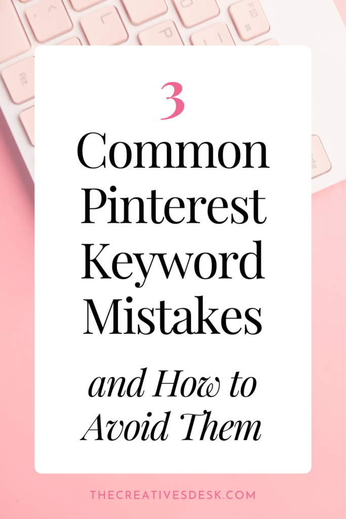 3 Common Pinterest Keyword Mistakes and How to Avoid Them